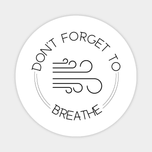 Don’t forget to breathe Magnet